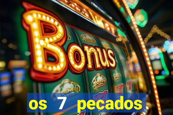 os 7 pecados capitais filme